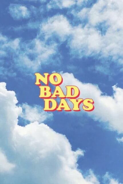 No Bad Days