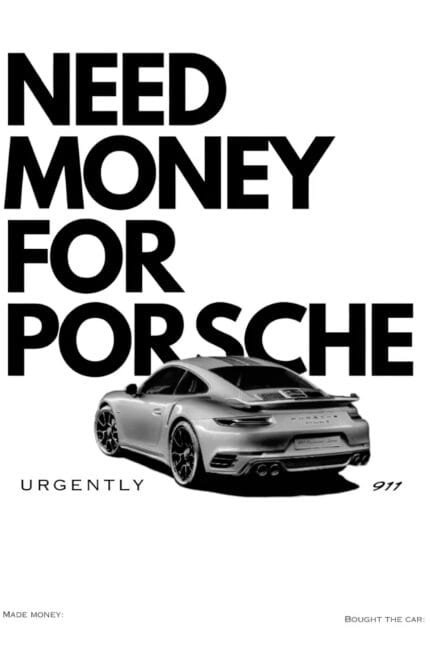 Need Money For Porsche