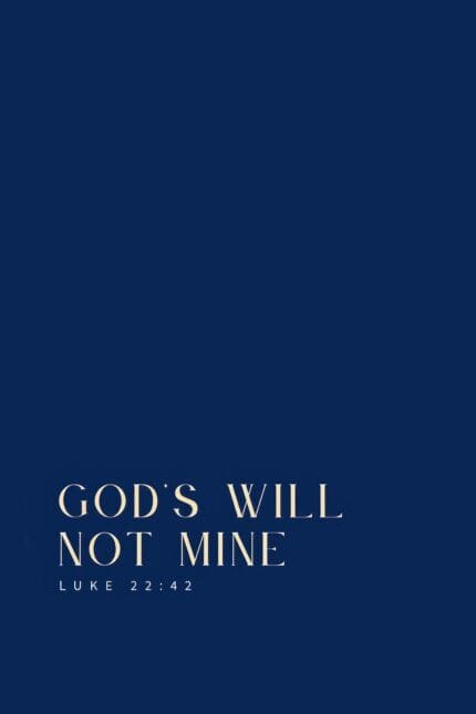 God's Will Not Mine