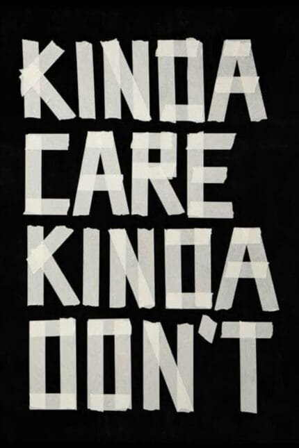Kinda Care Kinda Don't