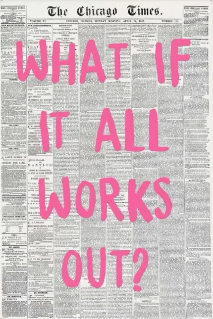 What If It All Works Out?