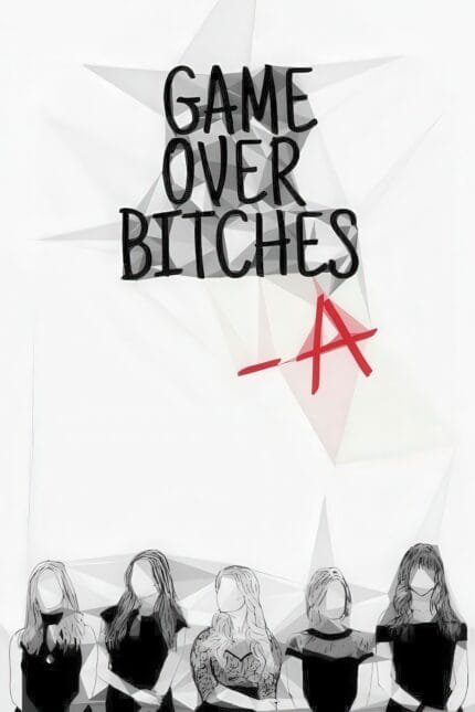 Pretty Little Liars - "Game over Bitches"