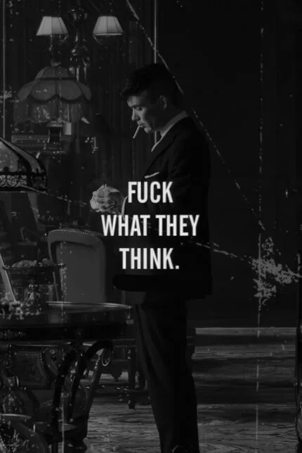 Peaky Blinders - "Fuck What They Think"