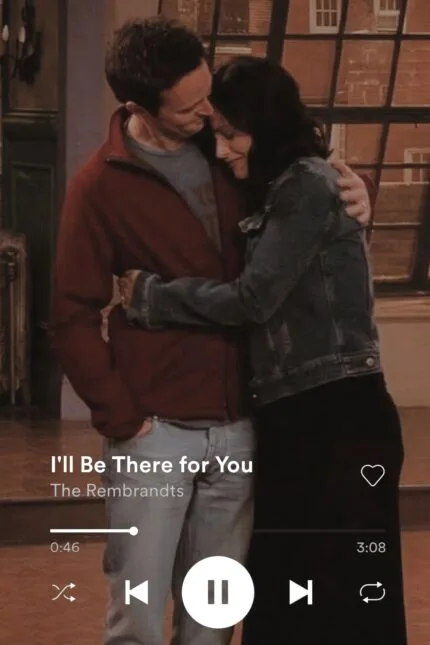 Friends I'll be there for you